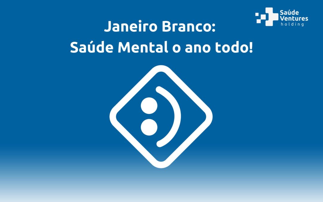 Janeiro Branco: saúde mental o ano todo!